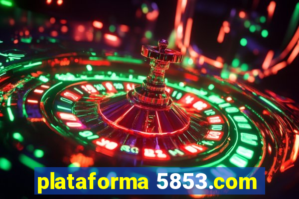 plataforma 5853.com